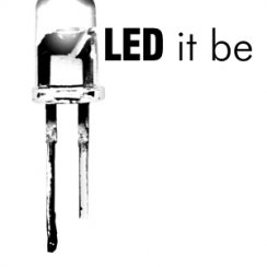 LED it be